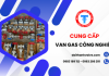 Cung cấp các loại van sử dụng trong lắp đặt hệ thống gas công nghiệp