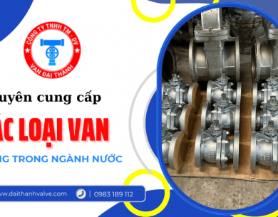 Cung cấp các loại van dùng trong ngành nước